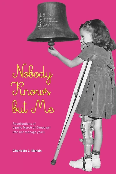 Nobody Knows but Me: Recollections of a March of Dimes girl