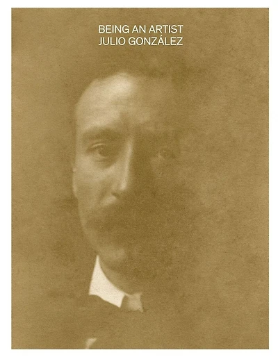 Being an Artist. Julio González