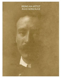 Being an Artist. Julio González
