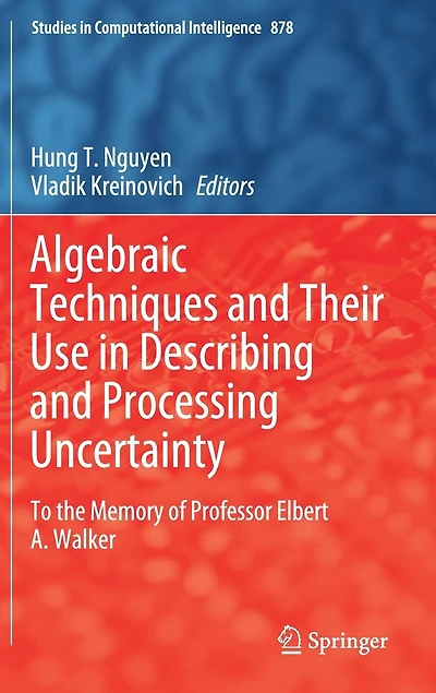 Algebraic Techniques and Their Use Describing Processing Uncertainty: To the Memory of Professor Elbert A. Walker
