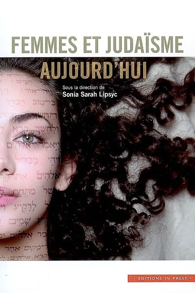 Femmes et judaïsme aujourd'hui: actes du colloque Femmes et judaïsme dans la société contemporaine des 13, 14 et 15 mars 2004, Musée d'art et d'histoire du judaïsme, Paris