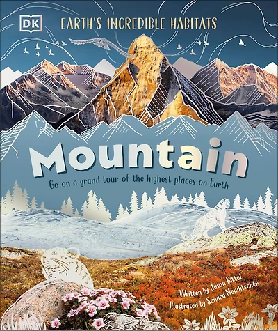 Mountain: Go on a Grand Tour of the Highest Places Earth