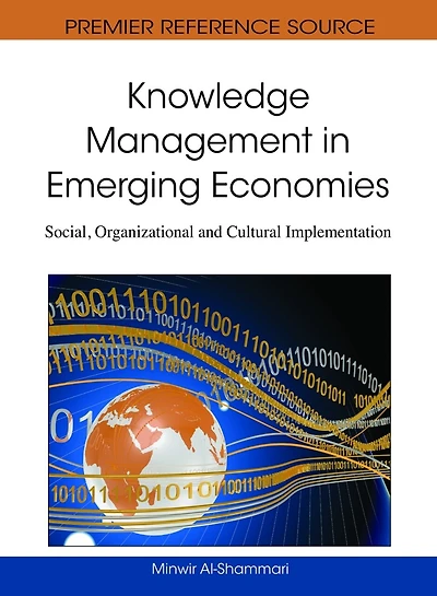 Knowledge Management in Emerging Economies: Social, Organizational and Cultural Implementation