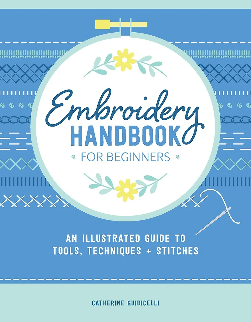 Embroidery Handbook for Beginners: An Illustrated Guide to Tools, Techniques, and Stitches