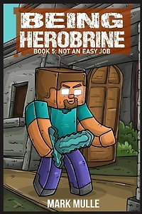 Being Herobrine Book 5: Not An Easy Job