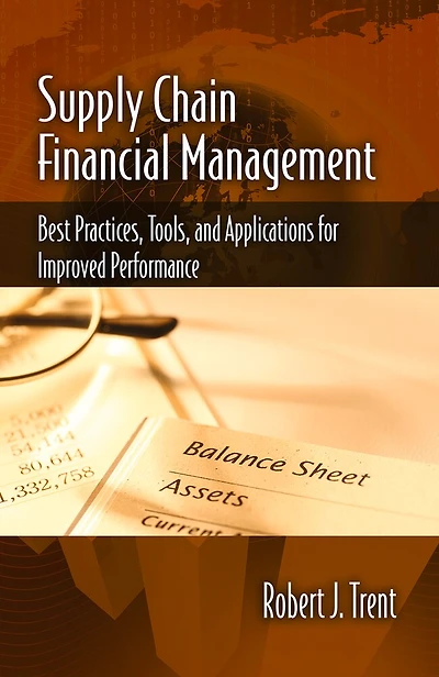 Supply Chain Financial Management: Best Practices, Tools, And Applications For Improved Performance