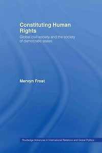 Constituting Human Rights: Global Civil Society And The Of Democratic States