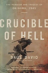 Crucible Of Hell: The Heroism And Tragedy Okinawa