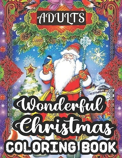 Adults Wonderful Christmas Coloring Book: 50 Beautiful Happy Holiday Christmas Relaxation And Stress Relief Wonderful Christmas Coloring Book.