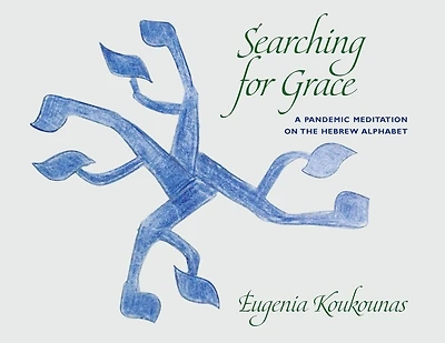 Searching For Grace: A Pandemic Meditation On The Hebrew Alphabet