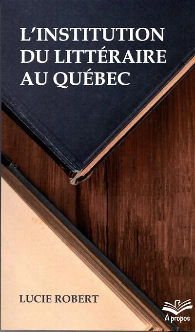 L' institution du littéraire au Québec