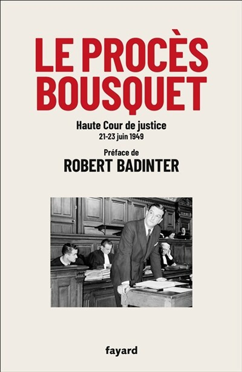 Le procès Bousquet : Haute Cour de justice 21-23 juin 1949: 1949
