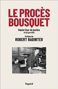 Le procès Bousquet : Haute Cour de justice 21-23 juin 1949: 1949