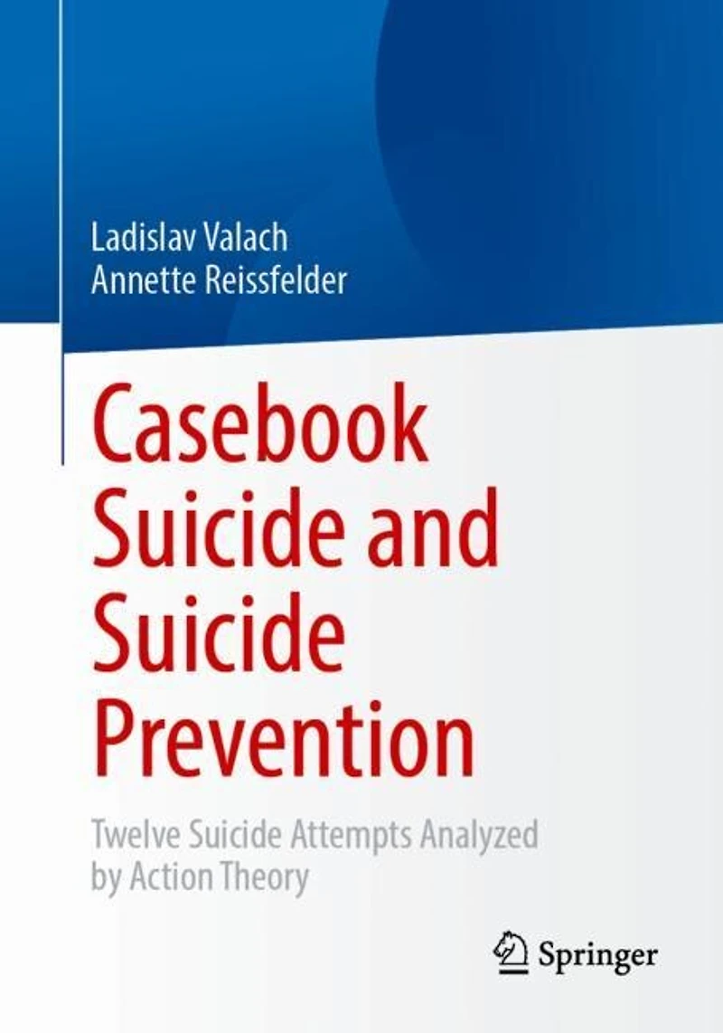 Casebook Suicide and Prevention: Twelve Attempts Analyzed by Action Theory