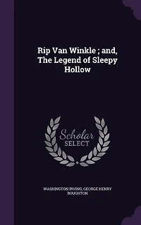 Rip Van Winkle ; and, The Legend of Sleepy Hollow
