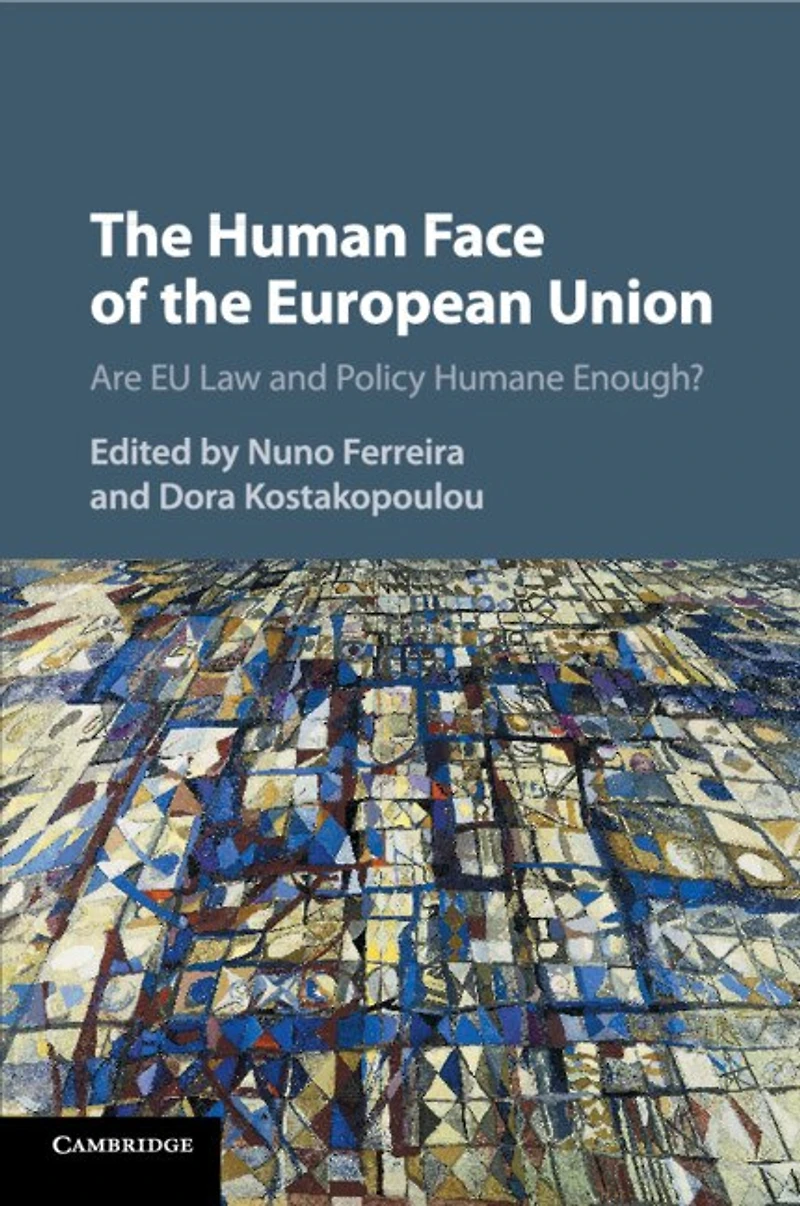 the Human Face of European Union: Are EU Law and Policy Humane Enough?