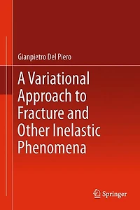 A Variational Approach to Fracture and Other Inelastic Phenomena