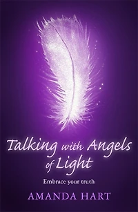 Talking with Angels of Light: Embrace your Truth