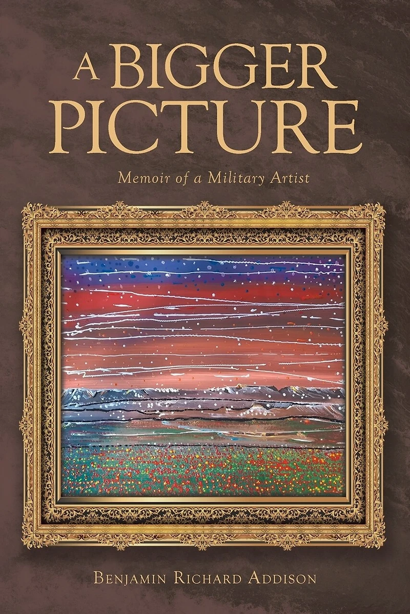 a Bigger Picture: Memoir of Military Artist