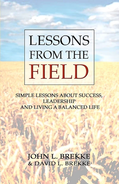 Lessons From The Field: Simple Lessons on Success, Leadership and Living a Balanced Life