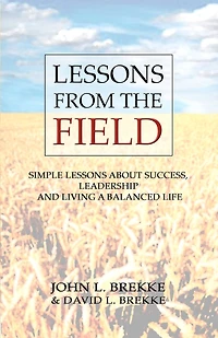 Lessons From The Field: Simple Lessons on Success, Leadership and Living a Balanced Life