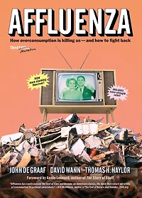Affluenza: How Overconsumption Is Killing Usand to Fight Back