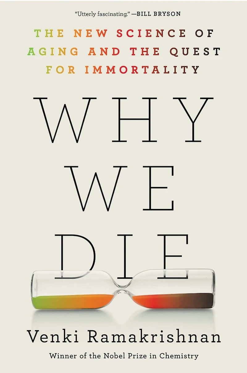 Why We Die: the New Science of Aging and Quest for Immortality