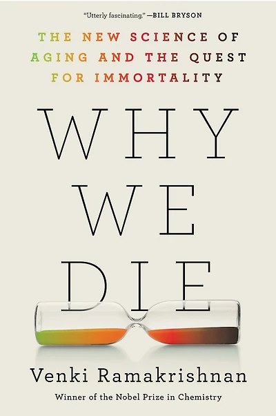 Why We Die: the New Science of Aging and Quest for Immortality