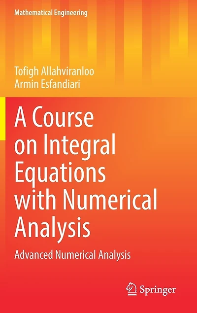 A Course On Integral Equations With Numerical Analysis: Advanced Analysis
