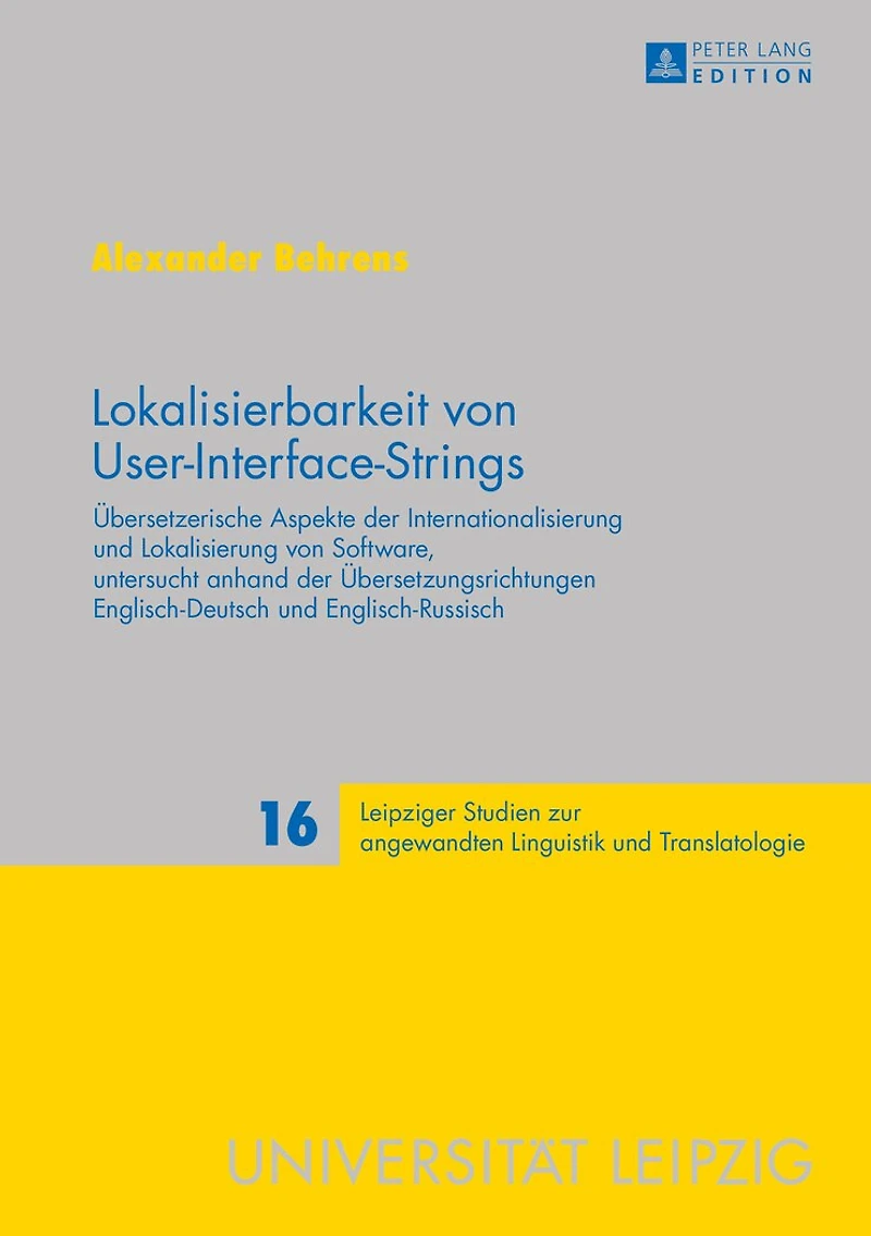Lokalisierbarkeit von User-Interface-Strings: Uebersetzerische Aspekte der Internationalisierung und Lokalisierung Software, untersucht anhand Uebersetzungsrichtungen Englisch–Deutsch Englisch–Russisch