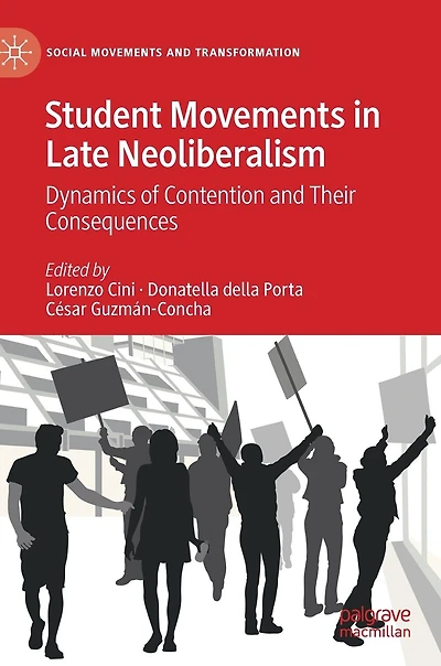 Student Movements Late Neoliberalism: Dynamics Of Contention And Their Consequences
