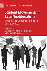 Student Movements Late Neoliberalism: Dynamics Of Contention And Their Consequences