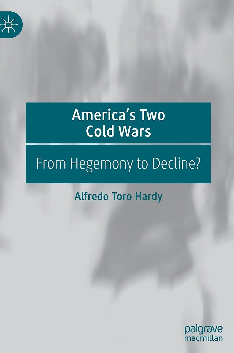 America's Two Cold Wars: From Hegemony To Decline?