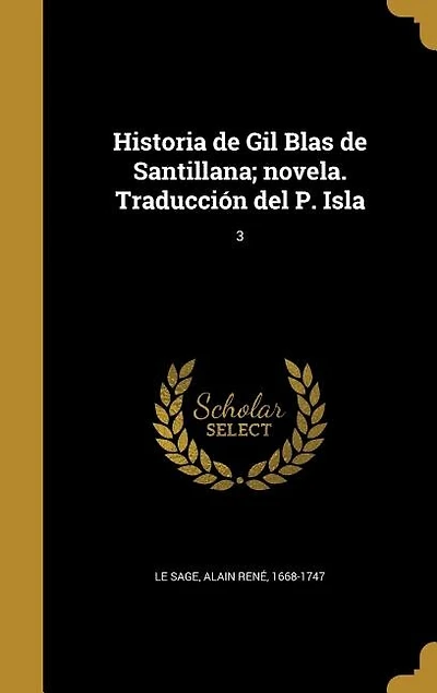 Historia de Gil Blas Santillana; novela. Traducción del P. Isla; 3
