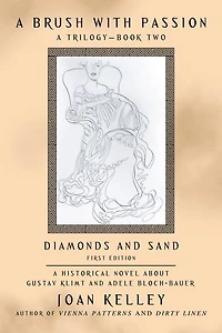 A Brush With Passion: A Trilogy-book Two-diamonds And Sand: A Historical Novel About Gustav Klimt And Adele Bloch-bauer