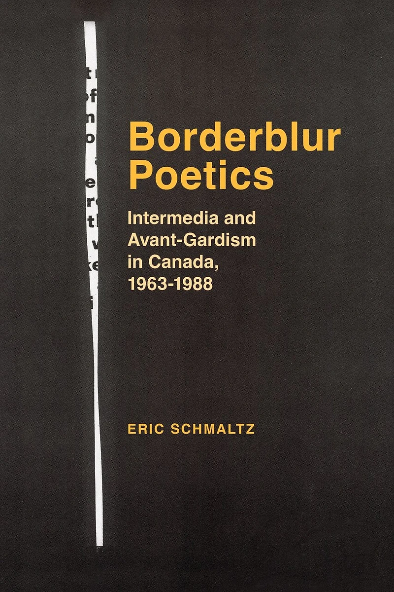 Borderblur Poetics: Intermedia and Avant-Gardism Canada, 1963-1988