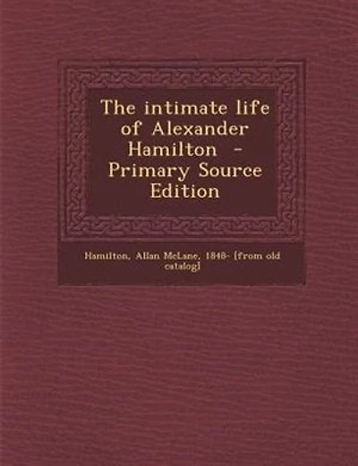 The intimate life of Alexander Hamilton  - Primary Source Edition