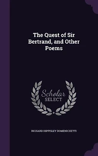 The Quest of Sir Bertrand; And Other Poems (Classic Reprint)