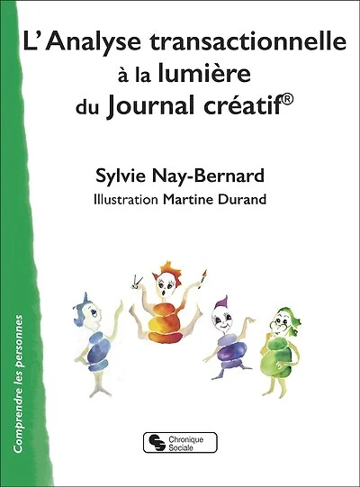 L'analyse transactionnelle : à la lumière du Journal créatif: à la lumière du Journal créatif