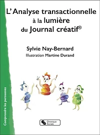 L'analyse transactionnelle : à la lumière du Journal créatif: à la lumière du Journal créatif