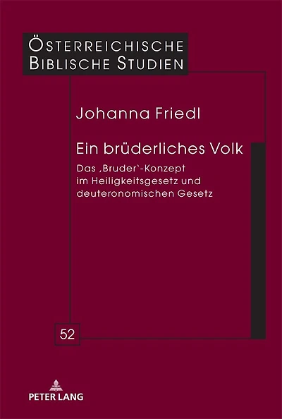 Ein bruederliches Volk: Das ‚Bruder‘-Konzept im Heiligkeitsgesetz und deuteronomischen Gesetz