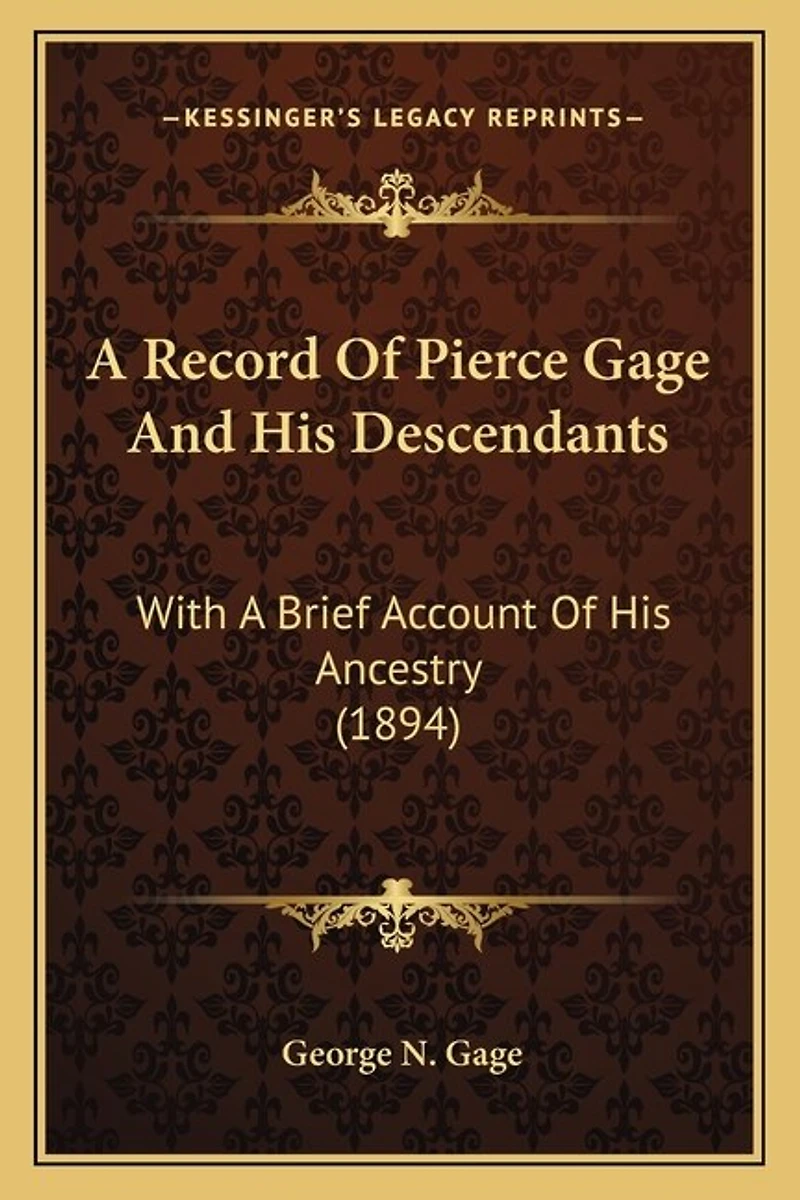 A Record Of Pierce Gage And His Descendants: With A Brief Account Of His Ancestry (1894)
