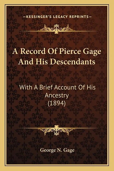 A Record Of Pierce Gage And His Descendants: With A Brief Account Of His Ancestry (1894)