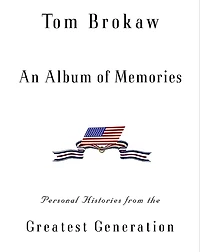 An Album of Memories: Personal Histories from the Greatest Generation