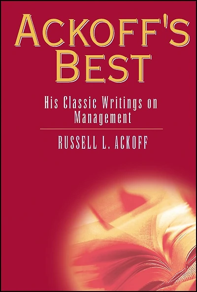 Ackoff's Best: His Classic Writings on Management