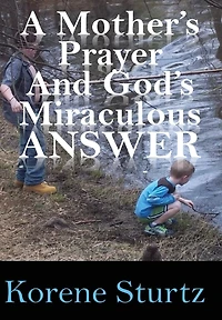 A Mother's Prayer and God's Miraculous Answer