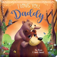 I LOVE YOU DADDY PADDED BOARD BK: Picture Storybook