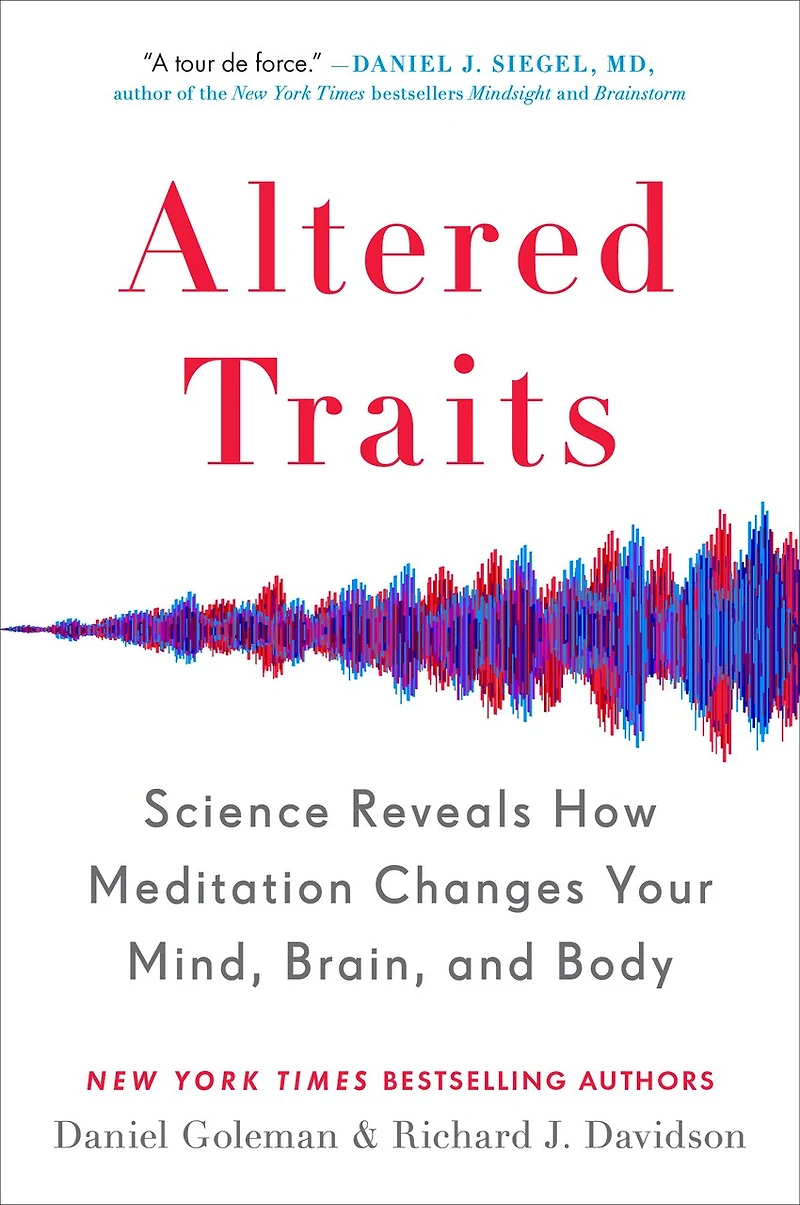 ALTERED TRAITS: Science Reveals How Meditation Changes Your Mind, Brain, and Body