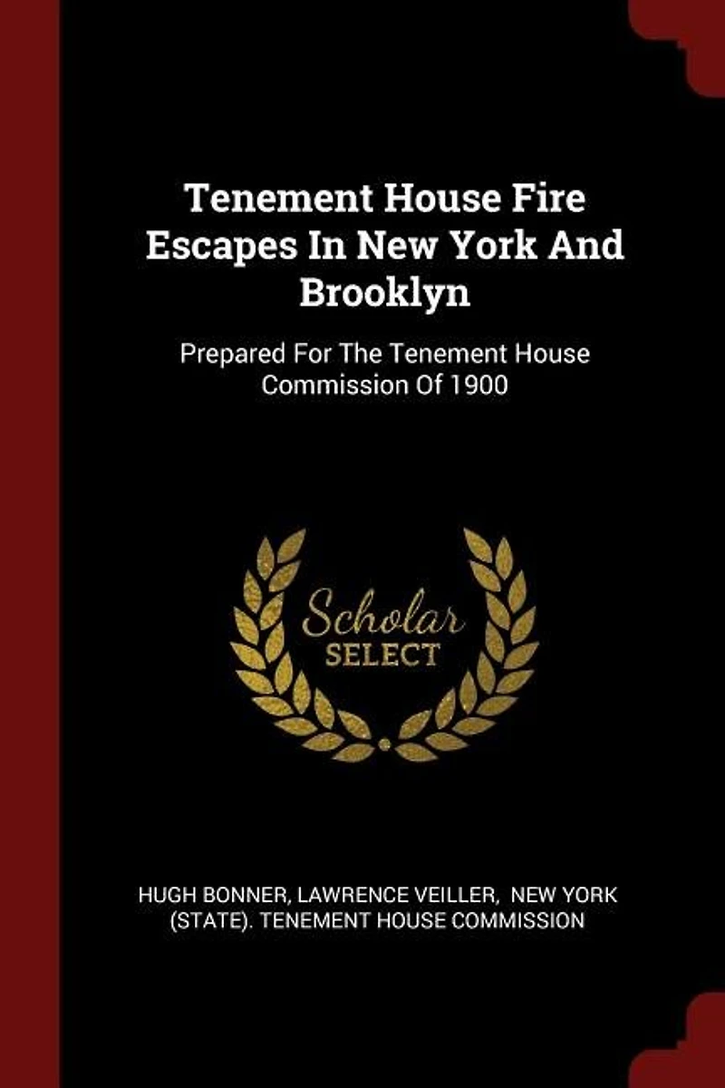 Tenement House Fire Escapes New York And Brooklyn: Prepared For The Commission Of 1900