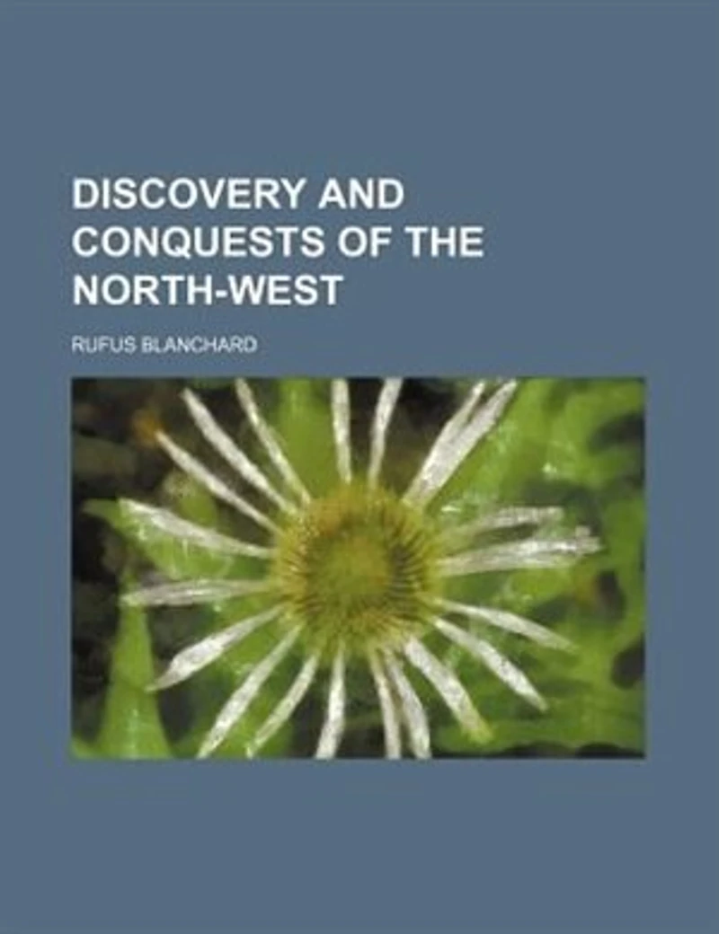 Discovery and Conquests of the North-west